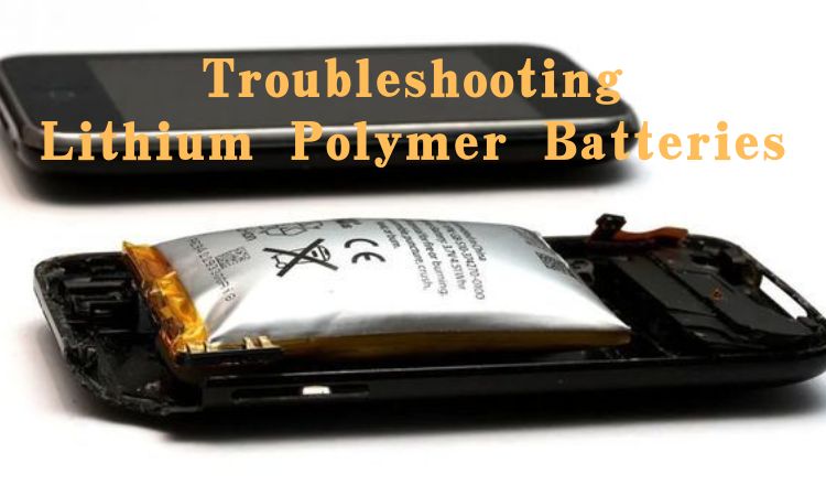 Unraveling Lithium Polymer Battery Performance Issues: Troubleshooting Guide