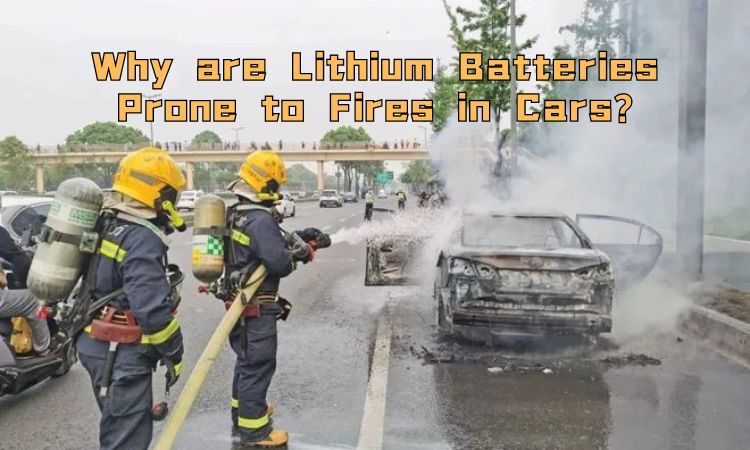 Why are Lithium Batteries Prone to Fires in Cars?